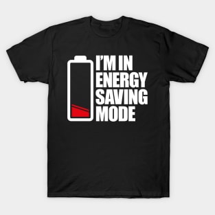 I'm in energy saving mode T-Shirt